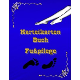 Karteikarten Buch Fußpflege Mobiles Kosmetik Nagel- und Fußpflegestudio Karteikartenbuch Podologie Praxis Fußpfleger Podologe Kundenkarteikarten als ... Kundendaten Dienstleistung Notizbuch Blau 02
