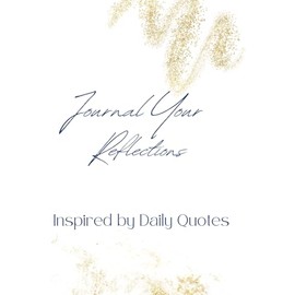 Journal Your Reflections Inspired by Daily Quotes