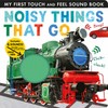 Noisy Things That Go: Includes 6 Sounds and an On/Off