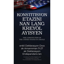 The Constitution of the United States in Haitian Creole: Konstitisyon Etazini nan lang kreyòl ayisyen