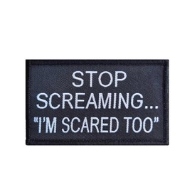 Stop Screaming I am Scared too Patch, divertidos parches de moral militar, parche de meme, parche de mello, gancho y bucle, cierre de emblema para mochila táctica, Murph, chalecos, jeans, sombreros,