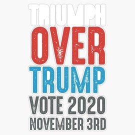 Triumph Over Trump Vote 2020 November 3Rd Election Sticker Bumper Sticker Vinyl Decal 5"