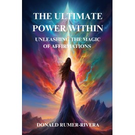The Ultimate Power Within: Unleashing the Magic of Affirmations