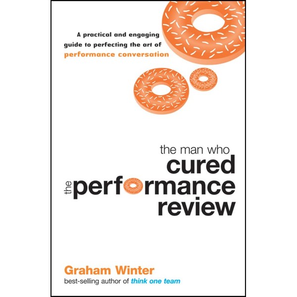 The Man Who Cured the Performance Review: A Practical and