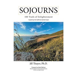 Sojourns: 100 Trails of Enlightenment: Inspired by the California Central Coast