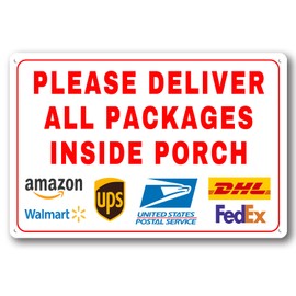 Please Deliver All Packages Inside Porch Aluminum Sign - Delivery Instructions for My Packages Home, Office, Shop, Door (Inside porch, 8"x12")