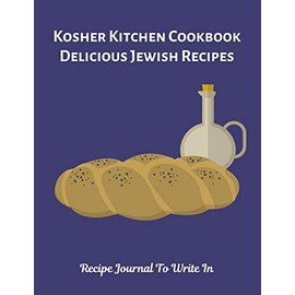 Kosher Kitchen Cookbook Delicious Jewish Recipes Recipe Journal To Write In: Recipe Book to Write In, Collect Your Favorite Recipes in Your Own Cookbook, 120 - Recipe Journal and Organizer