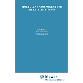 Molecular Components of Hepatitis B Virus (Developments in Molecular Virology, 6)