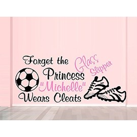 Forget the Glass Slipper Princess (Custom Name) Wears Cleats SOCCER ~ WALL DECAL 13" X 30"