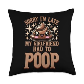 Sarcasm Pooped Toilet Poop My Girlfriend Had To Poop Throw Pillow