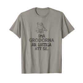 Små Grodorna Är Lustiga Att Se - Sweden T-Shirt