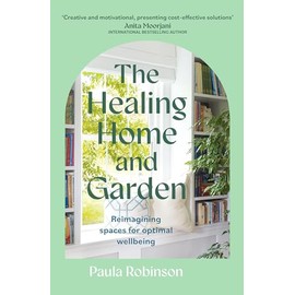 The Healing Home and Garden: Reimagining spaces for optimal wellbeing