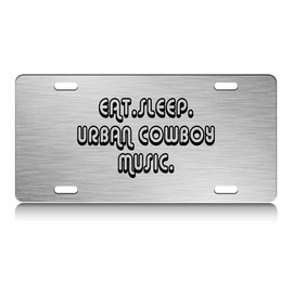 Press Fans - EAT Sleep Urban Cowboy Music Music S.Steel Car SUV Truck License Plate Decorative Tag Chrome-D#l62