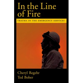In the Line of Fire: Trauma in the Emergency Services