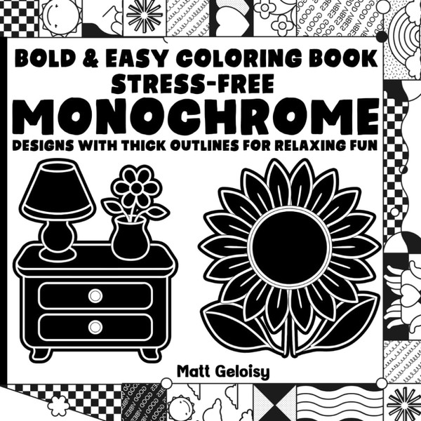 Bold & Easy Coloring Book: Stress-Free Monochrome Designs with Thick