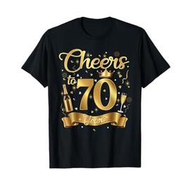 Cheers To 70 Years Old Happy 70th Birthday Queen Champagne T-Shirt
