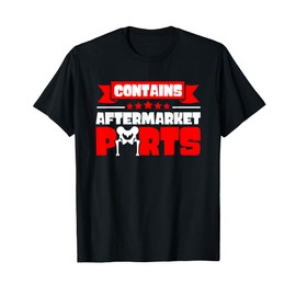 Contains Aftermarket Parts Hip Replacement Recovery New Hip T-Shirt