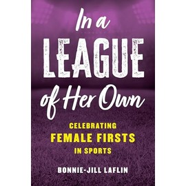 In a League of Her Own: Celebrating Female Firsts in Sports