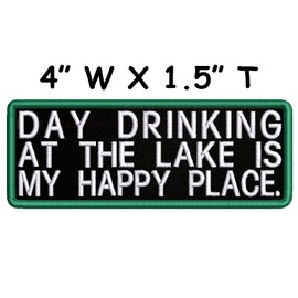 Day Drinking at The Lake is My Happy Place Embroidered Patch Iron-On/Sew-On Seek Adventure Hiking Nature Fishing Forest Parks Merit Badge Emblem Tag Decorative Gift Applique for Vest Jeans Clothing
