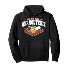I Put The Cute In Charcuterie Apparel Pullover Hoodie