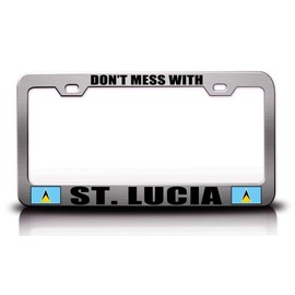 Custom Brother - Dont Mess with ST Lucia Flag Steel Metal License Plate Frame Ch