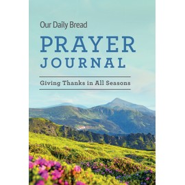 Our Daily Bread Prayer Journal: Giving Thanks in All Seasons