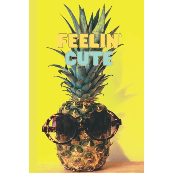 Feeling Cute Pineapple Notebook, Journal, Note Pad, 120 lined pages