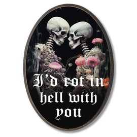 I'd Rot In Hell With You Wooden Hanging Plaque-Vintage Skeletons & Floral Gothic Aesthetic,5 ''x7 '' Oval Wall Art Sign-Painting Plaque Decor For Home Office -Wood Sign Favors For Family Friends-A06
