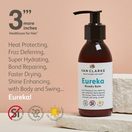 Van Clarke Eureka! Blowdry Balm -150ml - Heat protector - Tames Frizz, Super Hydrating, Repairs Bonds, Fast drying, Shine Enhancing with Body - Healthcare for Hair