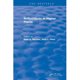 Antioxidants in Higher Plants: Antioxidants in Higher Plants (1993) (CRC Press Revivals)