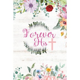 Forever His: Baptism Journal for Girls | 6x9in, 120 pages | Gift for gratitude notes, personal prayers and quiet moments with God