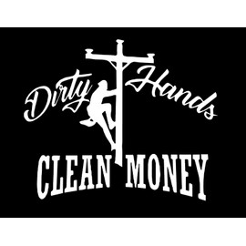 Dirty Hands Clean Money Lineman Vinyl Sticker | 6" by 5" | White Vinyl