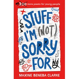 Stuff I’m (Not) Sorry For: 99 more poems for young people