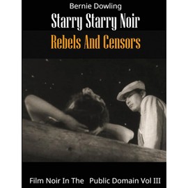 Starry Starry Noir Rebels and Censors: Film Noir In The Public Domain Vol III (3)