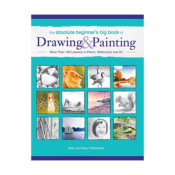 The Absolute Beginner's Big Book of Drawing and Painting