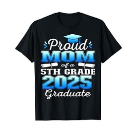 Proud Mom of 5th Grade Graduate 2025 Elementary Graduation T-Shirt