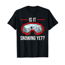 Skiing Goggles Ski Is It Snowing Yet Nordic Skier Skiing T-Shirt