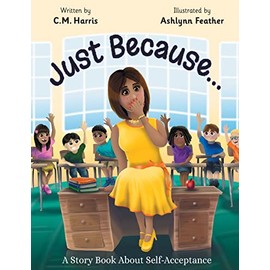 Just Because...: A Story Book About Self-Acceptance (Book #1) (Ms. Freckle School Stories)