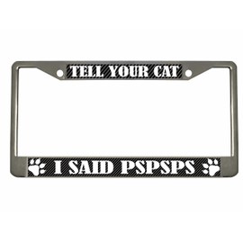 Tell Your cat I Said pspsps Design Heavy Duty Metal Car License Plate Frame Auto Tag Holder/Car Accessories (Carbon)