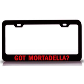 Custom Brother - GOT MORTADELLA? Food Vegetable Fruit Metal Car SUV Truck License Plate Frame Bl i38