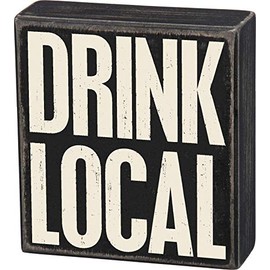 Primitives by Kathy Box Sign - Drink Local