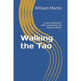 Walking the Tao: A new translation with commentary by William Martin