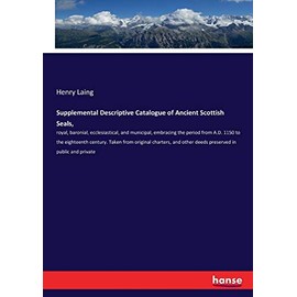 Supplemental Descriptive Catalogue of Ancient Scottish Seals,