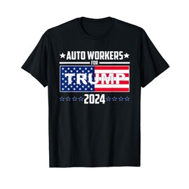 Auto Workers For Trump 2024 American Flag Trump Election T-Shirt