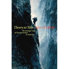 Theory at Yale: The Strange Case of Deconstruction in America (Lit Z)