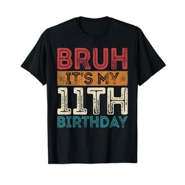 Bruh It's My 11th Birthday 11th Year Old 11 Birthday Vintage T-Shirt