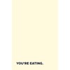 You're eating: A Snarky Notebook for Women, Gen Z, Coworkers,