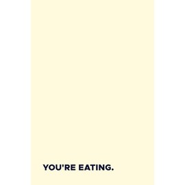 You're eating: A Snarky Notebook for Women, Gen Z, Coworkers, or Anyone Who Needs a Gift to Know How Great They Are