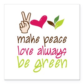CafePress Make Peace Love Always Be Green Square Car Magnet, Magnetic Bumper Display