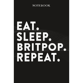 britpop Boss Gifts Notebook - Eat Sleep britpop Repeat: Funny Idea for Worlds Best Boss, Assistant, Men, Man, Women, Him, Birthday, Principal, Female, ... Employees - Lined Journal Planner,Planner